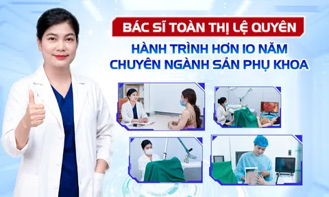 Bác sĩ Toàn Thị Lệ Quyên - Hành trình hơn 10 năm chuyên ngành Sản phụ khoa