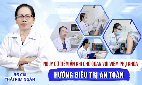 Nguy cơ tiềm ẩn khi chủ quan với viêm phụ khoa kéo dài và hướng điều trị an toàn - Bác sĩ Thái Kim Ngân chia sẻ