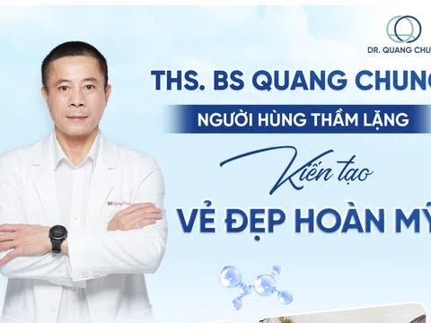 Thạc sĩ, Bác sĩ Quang Chung - Chuyên Khoa II PTTM: “Người hùng thầm lặng” kiến tạo vẻ đẹp hoàn mỹ