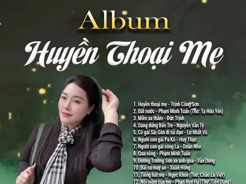 NSƯT Hương Giang ra Album “Huyền thoại mẹ” tri ân hình tượng người phụ nữ Việt Nam